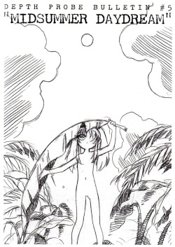 Depth Probe Bulletin #5 "Midsummer Daydream" + Depth Probe Bulletin #6 "Tears in the Rain"
