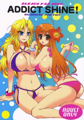 (C76) [Subsonic Factor (Tajima Ria)] Addict Shine! (Bleach) [English] {doujin-moe.us} cover