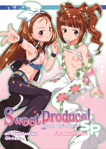 (C77) [Ohtado (Oota Takeshi)] Sweet Produce! SP (THE iDOLM@STER) cover