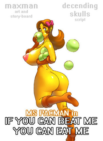 [maxman] Ms Pacman in If You Can Beat Me You Can Eat Me (Ms. Pac-man) cover