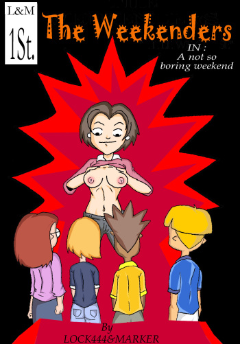 (Marker,lock444) The Weekenders- A not so boring weekend cover