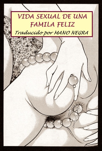 [Yanagawa Rio] Akarui Katei Seikatsu | Vida sexual de una familia feliz (Mangekyou - Kaleido Scope) [Spanish] [Mano Negra] cover