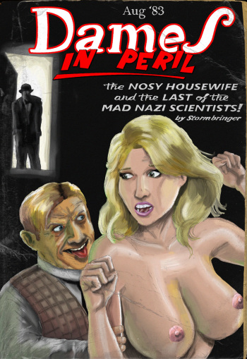 [The Wertham Files] Dames In Peril - The Nosy Housewive and the Last of the Mad Nazi Scientists! cover